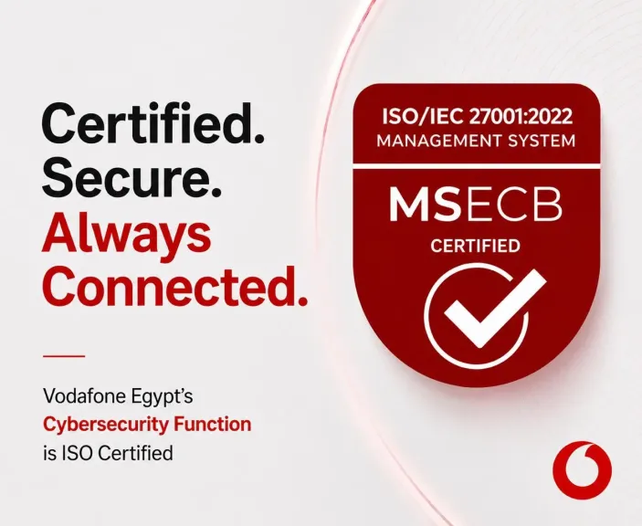 ڤودافون مصر تعزز مستويات الأمن السيبراني لــ 55 مليون عميل بعد حصولها على شهادة ISO/IEC 27001 على مستوى الشركة
